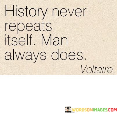 History-Never-Repeats-Itself-Man-Always-Does-Quotes.jpeg