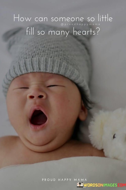 How-Can-Someone-So-Little-Fill-So-Many-Hearts-Quotes.jpeg