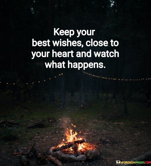 Keep-Your-Best-Wishes-Close-To-Your-Heart-Quotes.jpeg