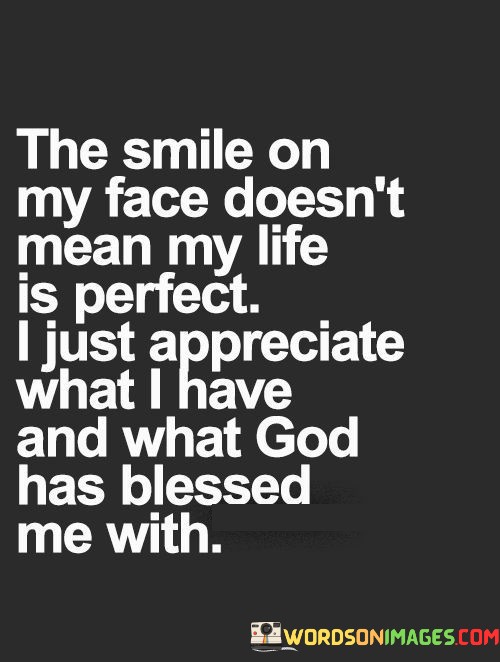The-Smile-On-My-Face-Doesnt-Mean-My-Life-Is-Quotes.jpeg