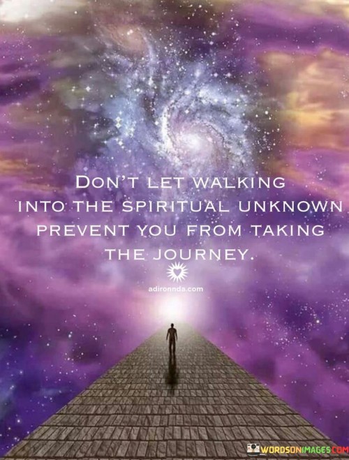 Dont-Let-Walking-Into-The-Spirtual-Unknown-Prevent-Quotes.jpeg