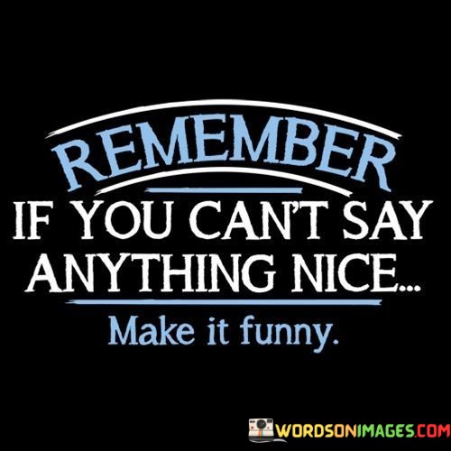 Remember-If-You-Cant-Say-Anything-Nice-Quotes.jpeg
