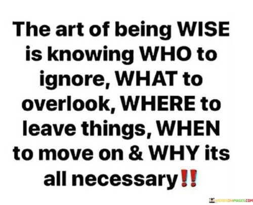 The-Art-Of-Being-Wise-Is-Knowing-Who-Is-Ignore-Quotes.jpeg