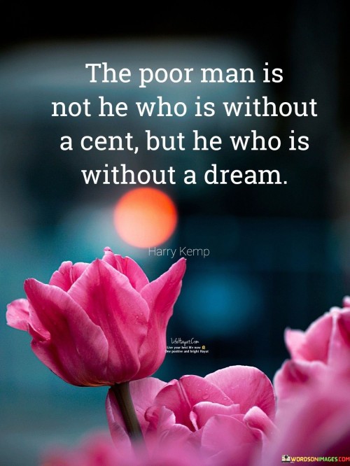 The-Poor-Man-Is-Not-He-Who-Is-Without-A-Cent-Quotes.jpeg