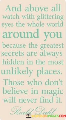 And-Above-All-Watch-With-Glittering-Eyes-The-Whole-World-Quotes.jpeg