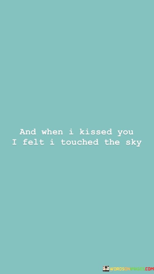 And-When-I-Kissed-With-You-I-Felt-I-Touched-Quotes.jpeg