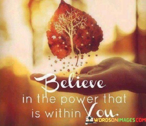 Believe-In-The-Power-That-Is-Within-You-Quotes.jpeg