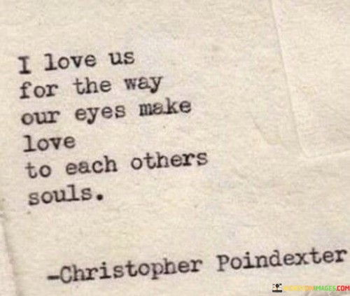 I-Love-Us-For-The-Way-Our-Eyes-Make-Quotes.jpeg