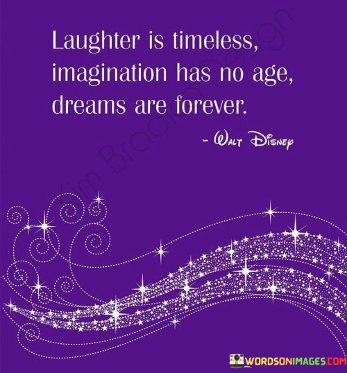 Laughter-Is-Timeless-Imagination-Has-No-Age-Dreams-Quotes.jpeg