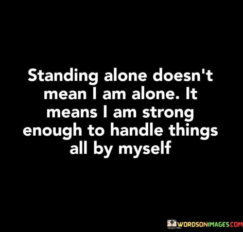 Standing-Alone-Doesnt-Mean-I-Am-Alone-Quotes.jpeg