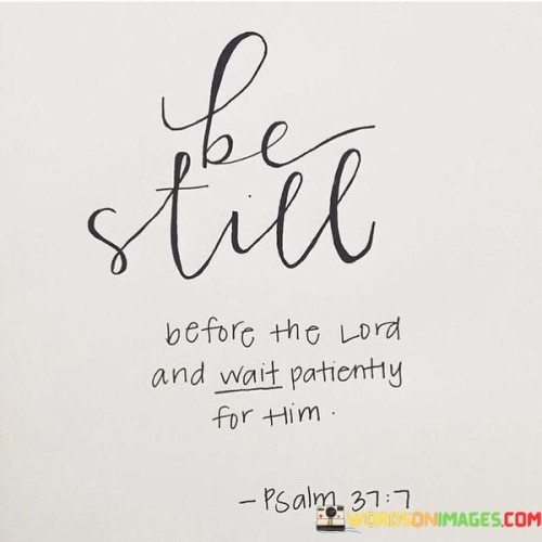 Still-Before-The-Lord-And-Wait-Patiently-Quotes.jpeg