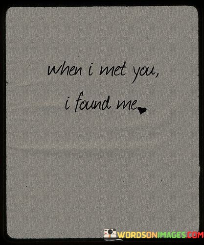When-I-Met-You-I-Found-Me-Quotes.jpeg