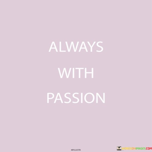 Always-With-Passion-Quotes.jpeg