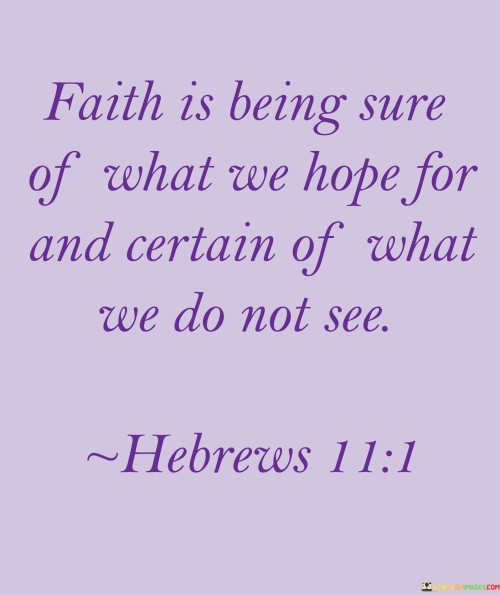 Faith-Is-Being-Sure-Of-What-We-Hope-For-And-Certain-Quotes.jpeg