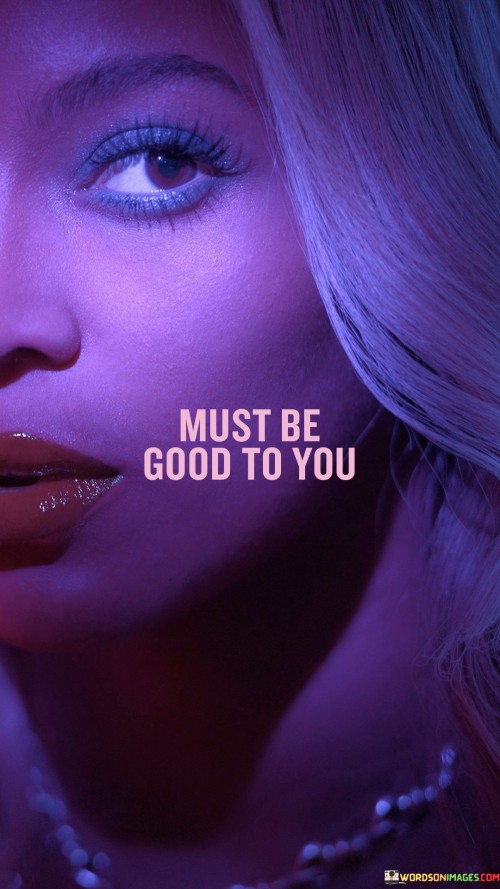 Must-Be-Good-To-You-Quotes.jpeg