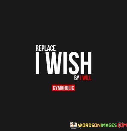 Replace-I-Wish-By-I-Will-Quotes.jpeg