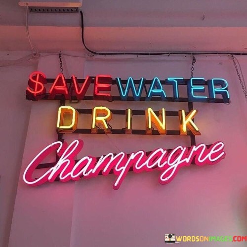 Save Water Drink Champagne Quotes