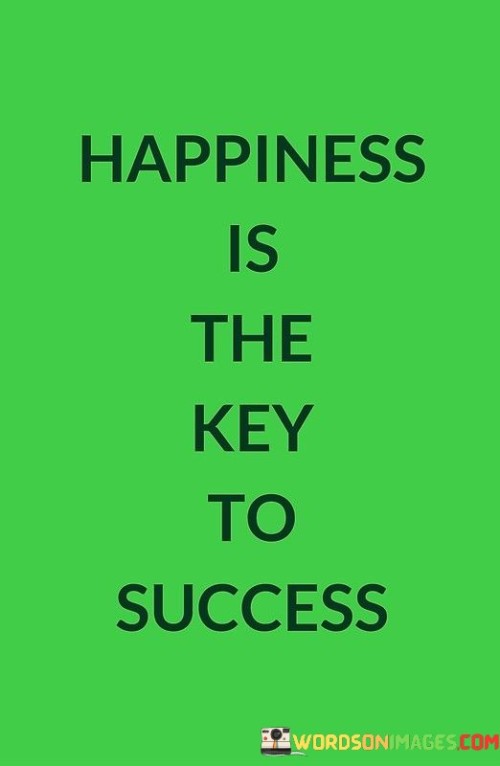 HAPPINESS-IS-THE-KEY-TO-SUCCESS.jpeg