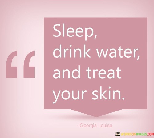 Sleep-Drink-Water-And-Treat-Your-Skin-Quotes.jpeg