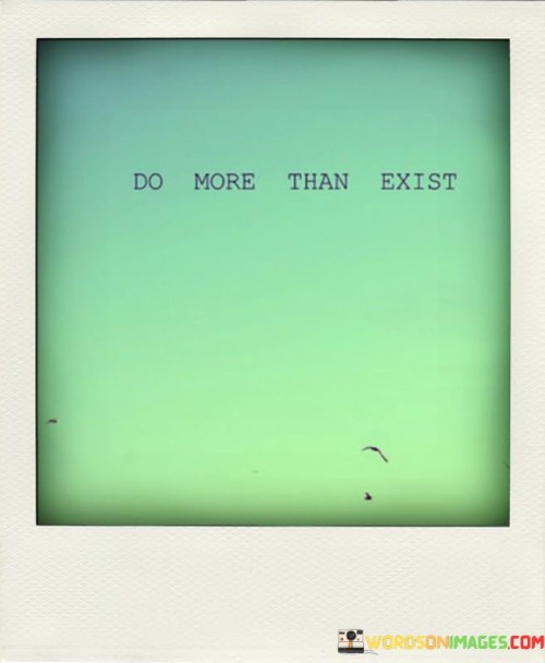 Do-More-Than-Exist-Quotes.jpeg