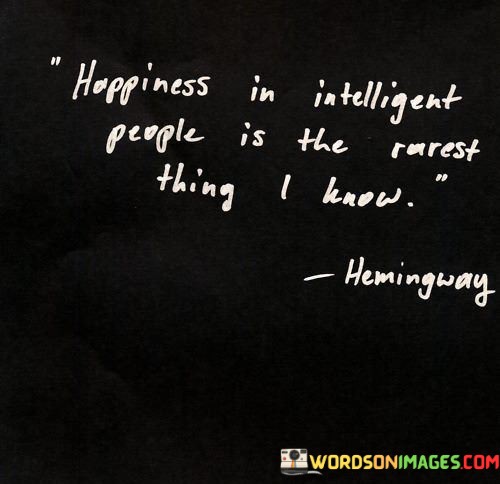 Happiness-In-Intelligent-People-Is-The-Quotes.jpeg