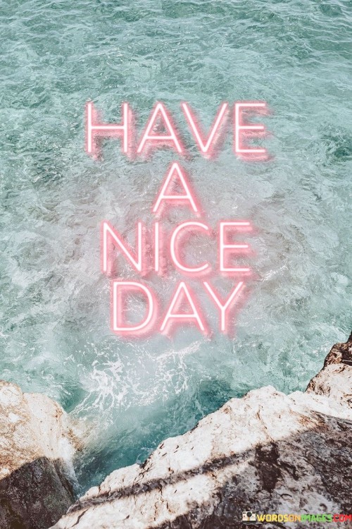 Have-A-Nice-Day-Quotes.jpeg