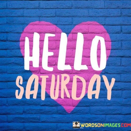 Hello-Saturday-Quotes.jpeg
