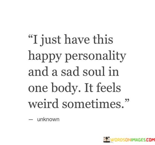 I-Just-Have-This-Happy-Personality-And-A-Sad-Soul-Quotes.jpeg