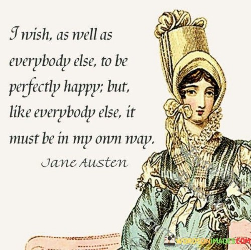 I-Wish-As-Well-As-Everybody-Else-To-Be-Perfectly-Happy-Quotes.jpeg