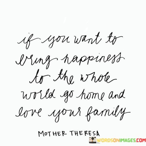If-You-Want-To-Bring-Happiness-To-The-Whole-World-Go-Home-Quotes.jpeg