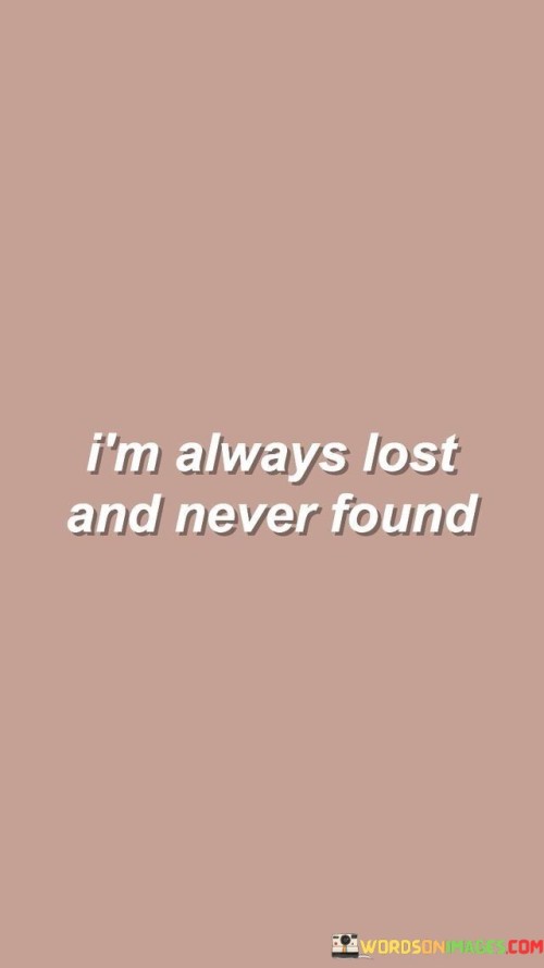 Im-Always-Lost-And-Never-Found-Quotes.jpeg