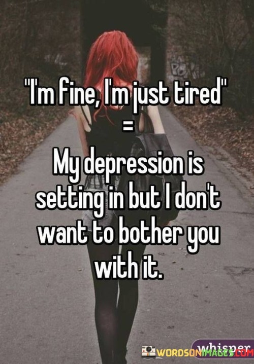 Im-Fine-Im-Just-Tired-My-Depression-Is-Setting-In-But-Quotes.jpeg