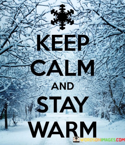 Keep-Calm-And-Stay-Warm-Quotes.jpeg