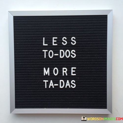 Less-To-Dos-More-Ta-Das-Quotes.jpeg