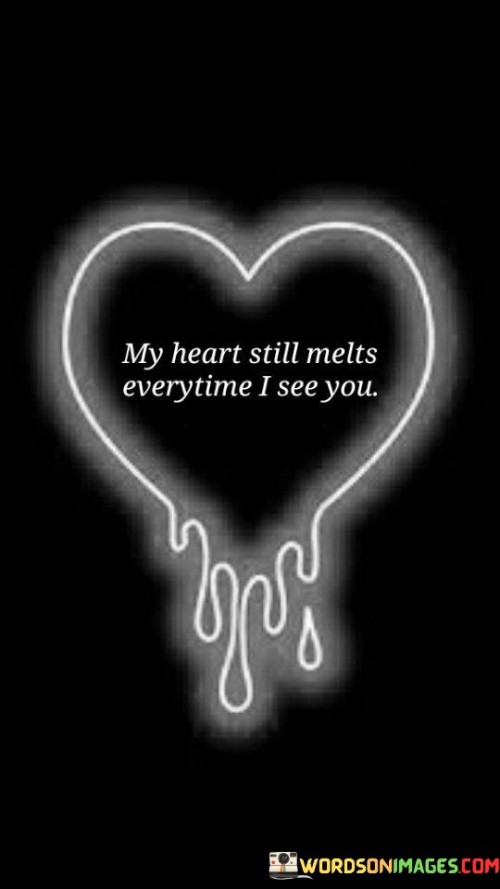My-Heart-Still-Melts-Everytime-I-See-Quotes.jpeg