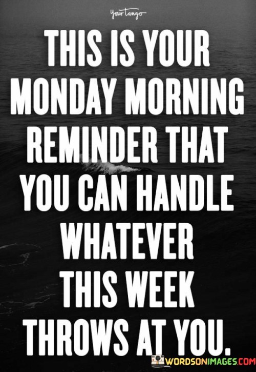 This-Is-Your-Monday-Morning-Reminder-That-You-Can-Handle-Quotes.jpeg
