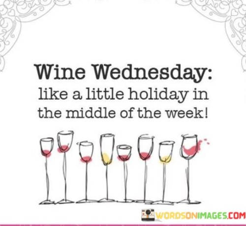 Wine-Wednesday-Like-A-Little-Holiday-In-The-Middle-Of-The-Quotes.jpeg