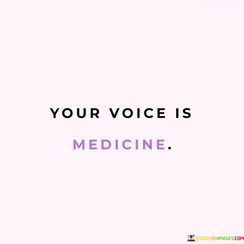 Your-Voice-Is-Medicine-Quotes.jpeg