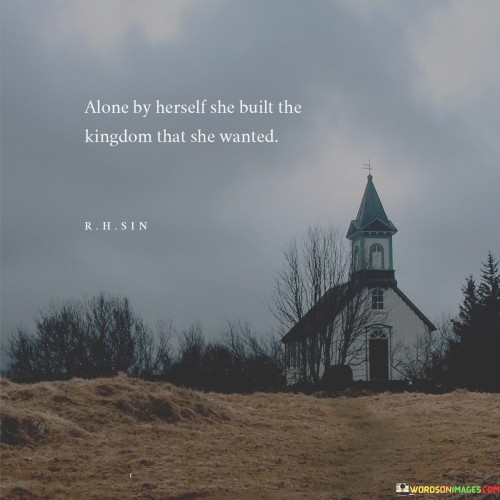 Alone-By-Herself-She-Built-The-Kingdom-That-She-Wanted-Quotes.jpeg