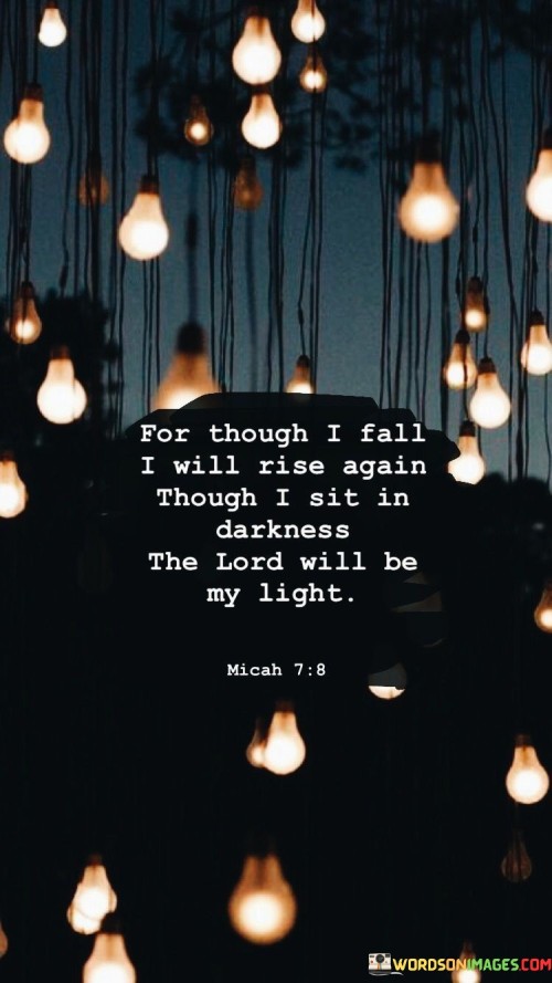 For-Though-I-Fall-I-Will-Rise-Again-Though-I-Sit-In-Darkness-The-Lord-Quotes.jpeg