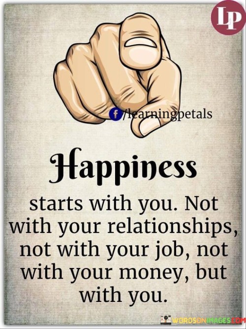 Happiness-Starts-With-You-Not-With-Your-Relationships-Not-With-Your-Job-Quotes.jpeg