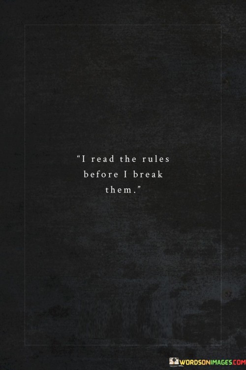 I-Read-The-Rules-Before-I-Break-Them-Quotes.jpeg