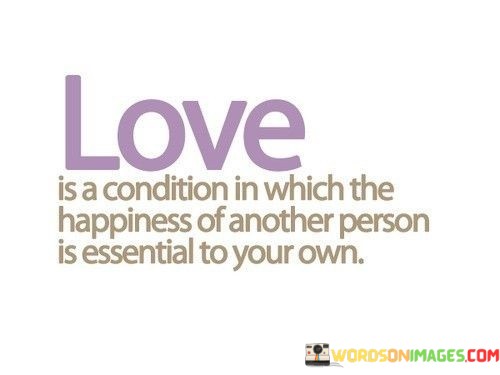 Love-Is-A-Condition-In-Which-The-Happiness-Of-Another-Person-Quotes.jpeg
