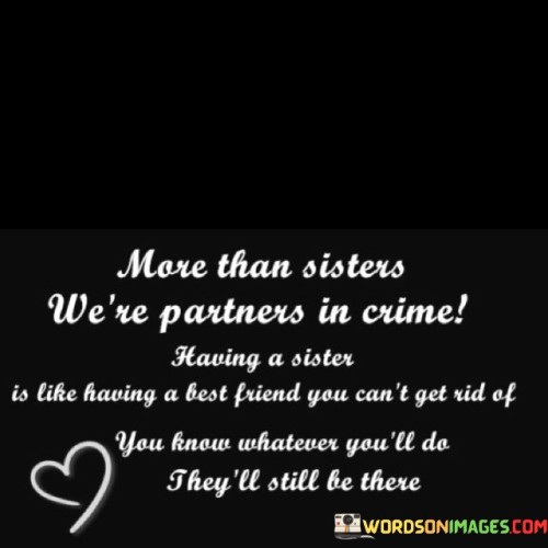 More-Than-Sisters-Were-Partners-In-Crime-Having-A-Sister-Quotes.jpeg