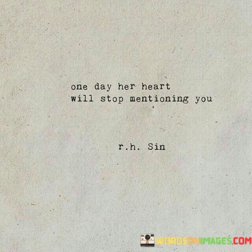 One-Day-Her-Heart-Will-Stop-Mentioning-You-Quotes.jpeg