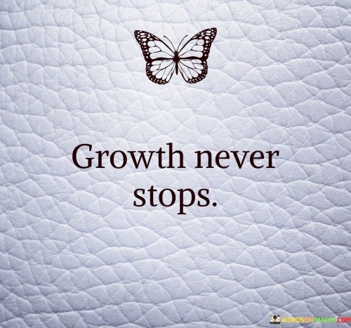 Growth-Never-Stops-Quotes.jpeg