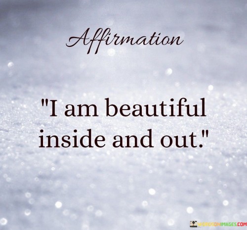 I-Am-Beautiful-Inside-And-Out-Quotes.jpeg