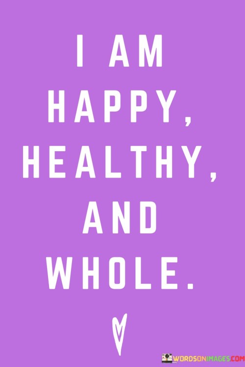 I-Am-Happy-Healthy-And-Whole-Quotes.jpeg
