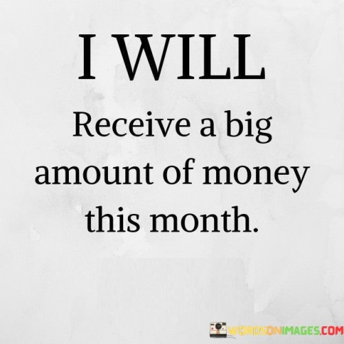 I-Will-Receive-A-Big-Amount-Of-Money-This-Month-Quotes.jpeg