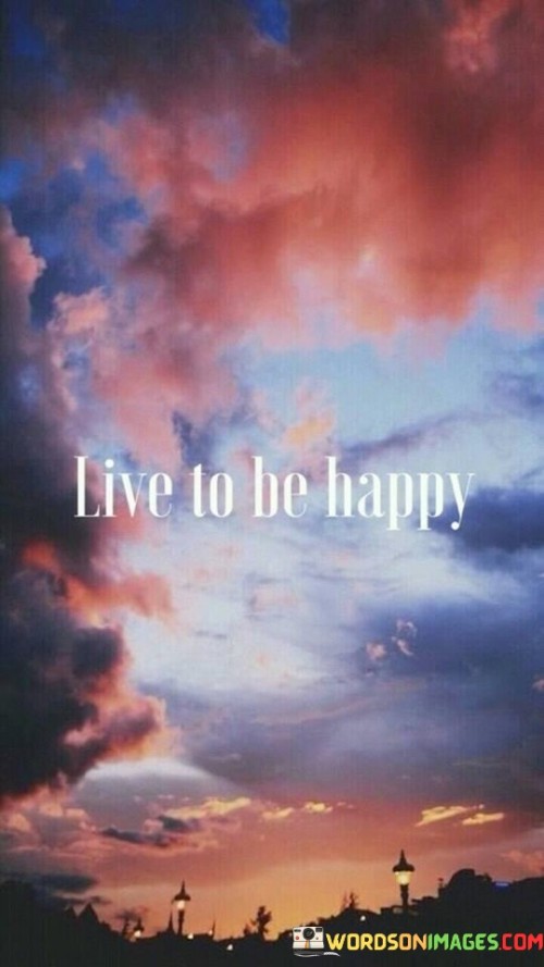 Live-To-Be-Happy-Quotes.jpeg